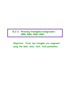SSS, SAS, ASA, AAS Objective: Prove two triangles are congruent