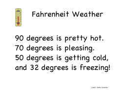 Fahrenheit Weather 90 degrees is pretty hot. 70 degrees is pleasing