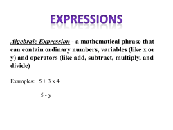 Algebraic Expression - a mathematical phrase that can contain