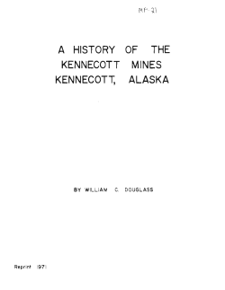 A HISTORY OF THE KENNECOTT MINES KENNECOTT, ALASKA