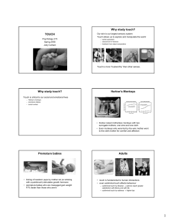 TOUCH Why study touch? Why study touch? Harlow`s Monkeys