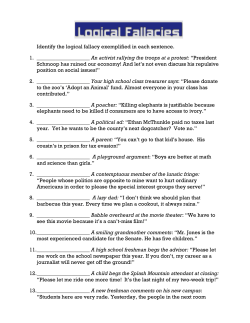 Identify the logical fallacy exemplified in each sentence. 1.