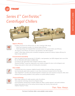 Series E? CenTraVac? Centrifugal Chillers