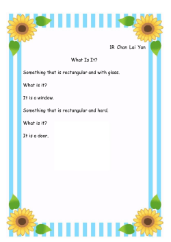 1R Chan Lai Yan What Is It? Something that is rectangular and with