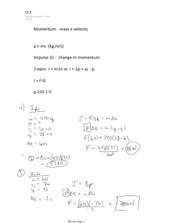 Momentum - mass x velocity p = mv (kg.m/s) Impulse (J)