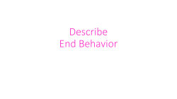 Describe End Behavior