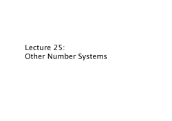 Lecture 25: Other Number Systems