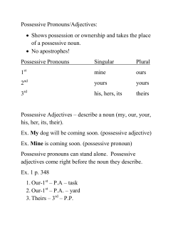 Possessive Pronouns/Adjectives: &bull; Shows possession or ownership