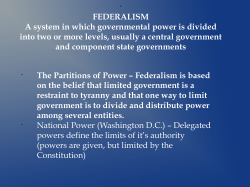 FEDERALISM A system in which governmental power is divided into