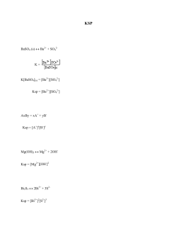 BaSO4 (s) &harr; Ba + SO4 K = K[BaSO4](s) = [Ba ][SO4 ] Ksp = [Ba