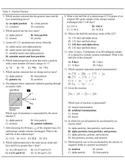 Topic 4 - Nuclear Practice A) an alpha particle B) a beta particle
