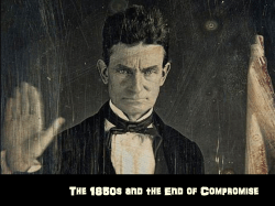 The 1850s and the End of Compromise