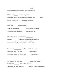 Complete the sentences below using either I or me. William and