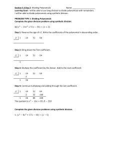 Section 5.4 Day 2: Dividing Polynomials Name: Learning Goal: I will