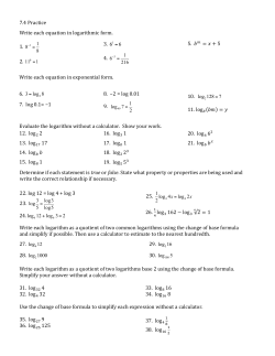 7.4 Practice Write each equation in logarithmic form. 1. 1 2. 0 3. 1 4