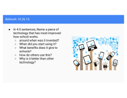 Bellwork 10.26.15 In 4-5 sentences, Name a piece of technology