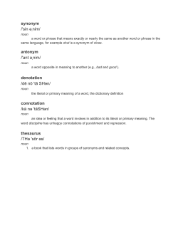 synonym /`sin әˌnim/ antonym /`ant әˌnim/ denotation /dē nō `tā