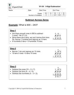 Subtract Across Zeros Example: What is 600 – 243? 6 0 0 – 2 4 3 6 0