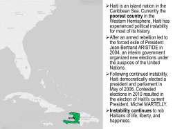 Haiti is an island nation in the Caribbean Sea. Currently the poorest