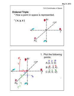 Ordered Triple: * How a point in space is represented. * ( x, y, z ) 1