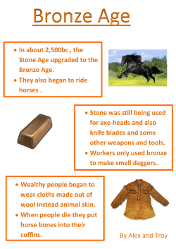 In about 2500bc , the Stone Age upgraded to the Bronze Age. &bull; They