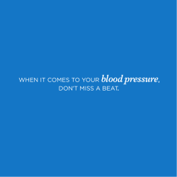 WHEN IT COMES TO YOUR blood pressure, DON`T MISS A BEAT.