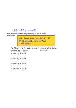 Do Now: 1) A fair coin is tossed 5 times. What is the probability of
