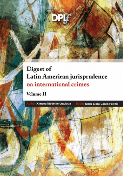 Digest of Latin American Jurisprudence on International Crimes