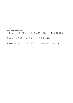 HW #58 Solutions 1. 7 cm 2. 20 in 3. 5 in, 15 in, 3in 4. 10 ft, 13 ft 5. 8