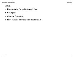 Today &bull; Electrostatic Force/Coulomb`s Law &bull; Examples &bull; Concept