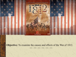 Objective: To examine the causes and effects of the War of 1812.