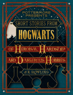 Short Stories From Hogwarts of Heroism, Hardship and