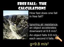 Free Fall: The calculations g=9.8 m/s2