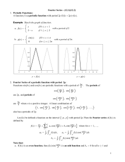 Fourier Series - (12.1)(12.2) 1. Periodic Functions: A function f is a