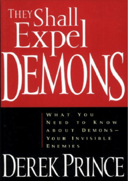 They Shall Expel Demons - (Derek Prince)