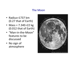 The Moon &bull; Radius=1737 km (0.27 that of Earth) &bull; Mass = 7.34E+22