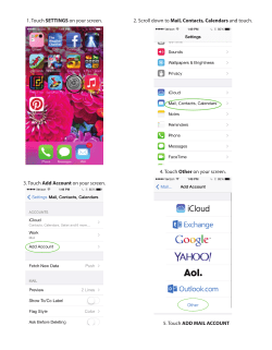 1. Touch SETTINGS on your screen. 2. Scroll down to Mail, Contacts