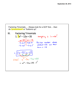 Factoring Trinomials..... Always look for a GCF first.... then do