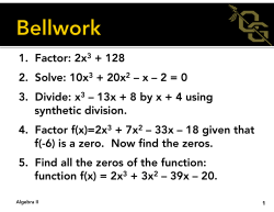 1. Factor: 2x3 + 128 2. Solve: 10x3 + 20x2 &ndash; x &ndash; 2 = 0 3. Divide: x3
