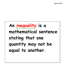 An inequality is a mathematical sentence stating that one quantity