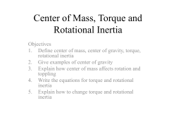 Center of Mass, Torque and Rotational Inertia
