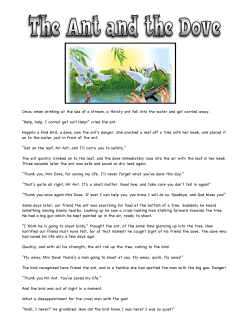 Once, when drinking at the sea of a stream, a thirsty ant fell into the