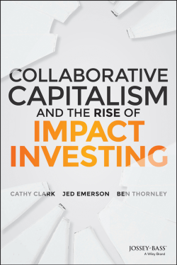 Collaborative Capitalism and the Rise of Impact Investing