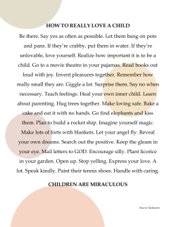 HOW TO REALLY LOVE A CHILD Be there. Say yes as often as