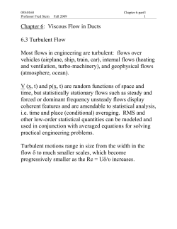 Chapter 6: Viscous Flow in Ducts 6.3 Turbulent Flow Most flows in