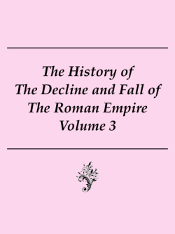 The Decline and Fall of The Roman Empire Vol 3