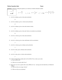 Motion Equation Quiz Name: v = d t a = Av t vf = a t d = 1 2 a t2