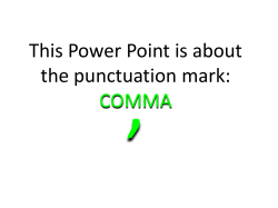 This Power Point is about the punctuation mark: COMMA
