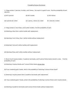 Probability Review Worksheet 1: A bag contains 7 pennies, 4 nickels