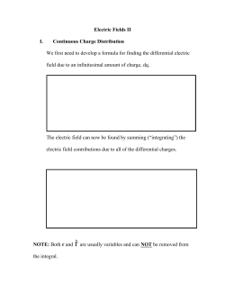 Electric Fields II I. Continuous Charge Distribution We first need to